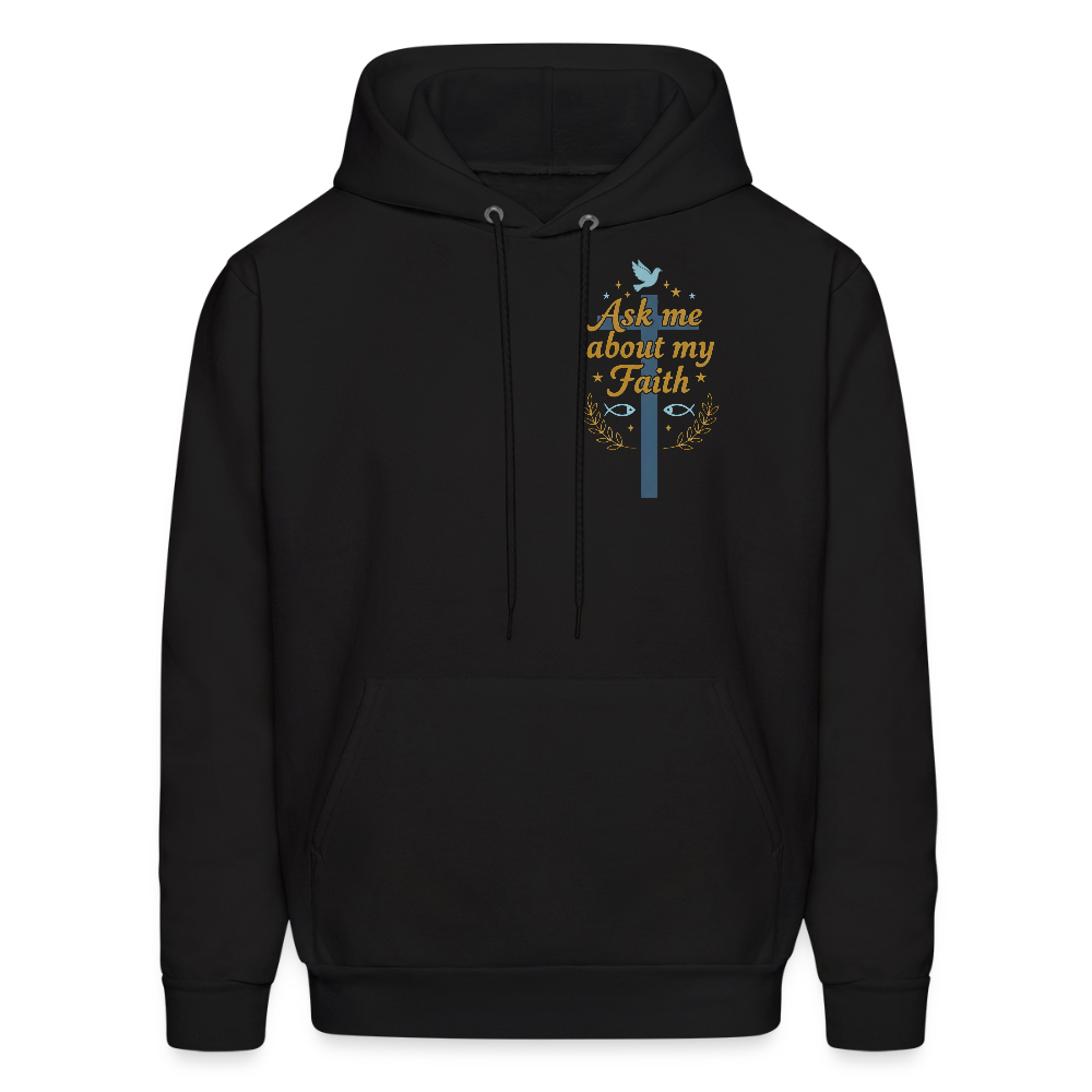 Ask me about my faith Hoodie! - black