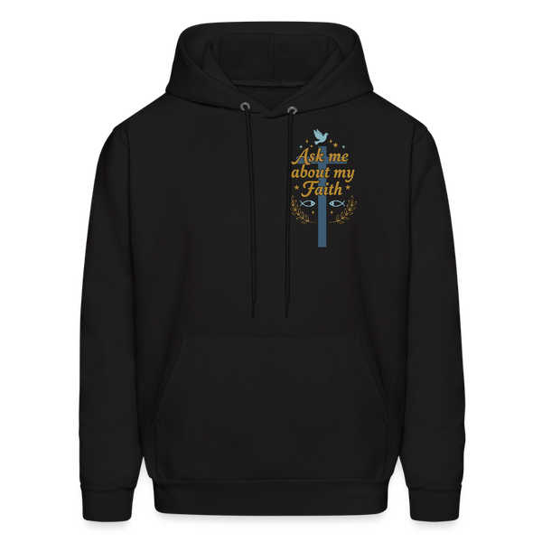 Ask me about my faith Hoodie! - black