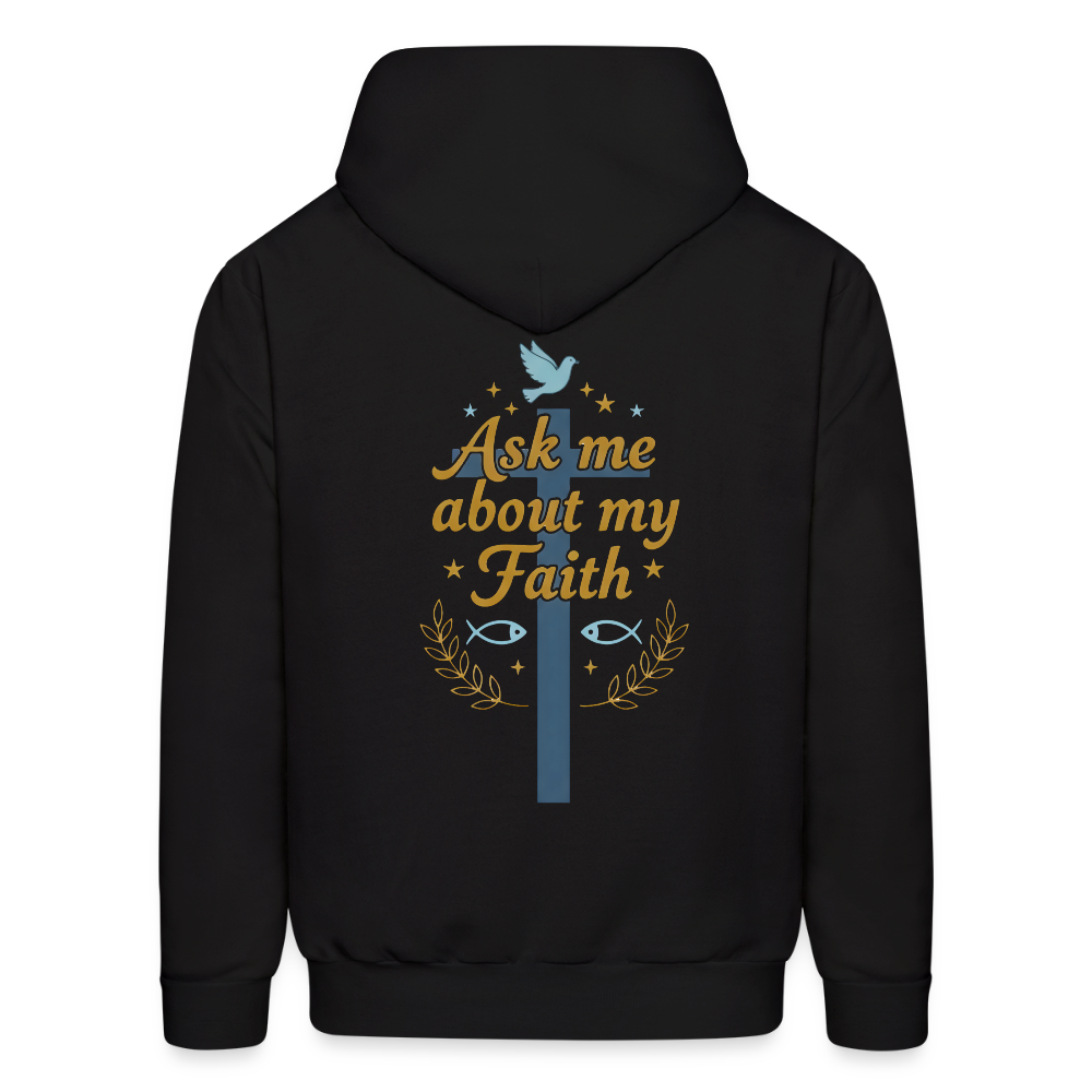 Ask me about my faith Hoodie! - black
