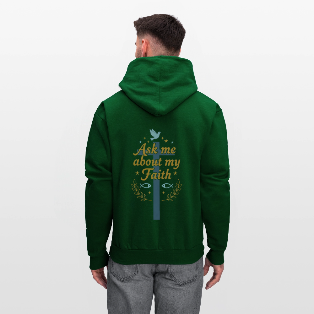 Ask me about my faith Hoodie! - forest green